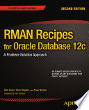 RMAN recipes for Oracle database 12c a problem-solution approach, second edition /