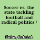 Soccer vs. the state tackling football and radical politics /