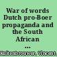 War of words Dutch pro-Boer propaganda and the South African War (1899-1902) /