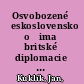 Osvobozené Československo očima britské diplomacie : (zprávy britské ambasády z Prahy v roce 1945) /