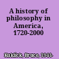 A history of philosophy in America, 1720-2000