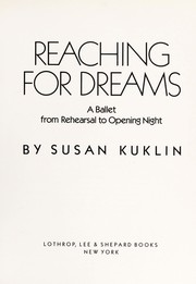 Reaching for dreams : a ballet from rehearsal to opening night /