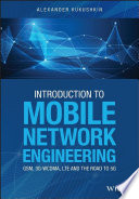 Introduction to mobile network engineering : GSM, 3G-WCDMA, LTE and the road to 5G /
