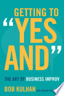 Getting to "yes and" : the art of business improv /