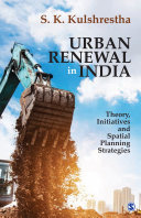 Urban renewal in India : theory, initiatives and spatial planning strategies /