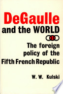 De Gaulle and the world ; the foreign policy of the Fifth French Republic /