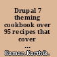 Drupal 7 theming cookbook over 95 recipes that cover all aspects of customizing and developing unique Drupal themes /