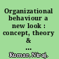 Organizational behaviour a new look : concept, theory & cases /