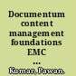 Documentum content management foundations EMC proven professional certification exam E20-120 study guide : learn the technical fundamentals of the EMC documentum platform while effectively preparing for the E20-120 exam /