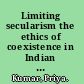 Limiting secularism the ethics of coexistence in Indian literature and film /