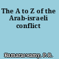 The A to Z of the Arab-israeli conflict