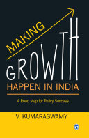 Making growth happen in India : a road map for policy success /