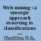 Web mining : a synergic approach resorting to classifications and clustering /