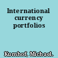 International currency portfolios