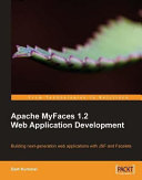 Apache MyFaces 1.2 web application development : building next-generation web applications with JSF and Facelets /