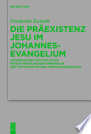 Die präexistenz Jesu im Johannesevangelium : Struktur und Theologie eines johanneischen Motivs /