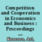 Competition and Cooperation in Economics and Business : Proceedings of the Asia-Pacific Research in Social Sciences and Humanities, Depok, Indonesia, November 7-9, 2016: Topics in Economics and Business /