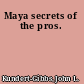 Maya secrets of the pros.