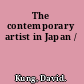 The contemporary artist in Japan /