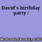 David's birthday party /