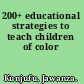 200+ educational strategies to teach children of color