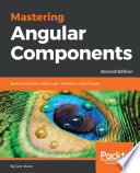 Mastering angular components : build component-based user interfaces using angular /