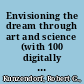 Envisioning the dream through art and science (with 100 digitally imaged dreams) /