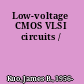 Low-voltage CMOS VLSI circuits /