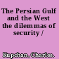 The Persian Gulf and the West the dilemmas of security /