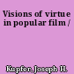 Visions of virtue in popular film /