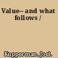 Value-- and what follows /