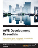 AWS development essentials : design and build flexible, highly scalable, and cost-effective applications using Amazon web services /