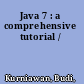 Java 7 : a comprehensive tutorial /