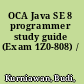 OCA Java SE 8 programmer study guide (Exam 1Z0-808) /