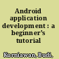 Android application development : a beginner's tutorial /