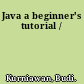 Java a beginner's tutorial /