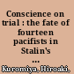 Conscience on trial : the fate of fourteen pacifists in Stalin's Ukraine, 1952-1953 /