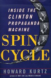 Spin cycle : inside the Clinton propaganda machine /