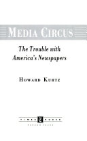 Media circus : the trouble with America's newspapers /