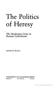 The politics of heresy : the modernist crisis in Roman Catholicism /