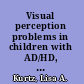 Visual perception problems in children with AD/HD, autism and other learning disabilities a guide for parents and professionals /