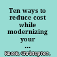 Ten ways to reduce cost while modernizing your IT /