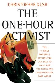 The one-hour activist : the 15 most powerful actions you can take to fight for the issues and candidates you care about /