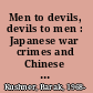 Men to devils, devils to men : Japanese war crimes and Chinese justice /