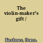 The violin-maker's gift /