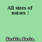 All sizes of noises /