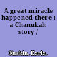 A great miracle happened there : a Chanukah story /