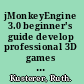jMonkeyEngine 3.0 beginner's guide develop professional 3D games for desktop, web, and mobile, all in the familiar Java programming language /