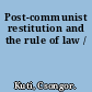 Post-communist restitution and the rule of law /