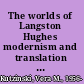 The worlds of Langston Hughes modernism and translation in the Americas /